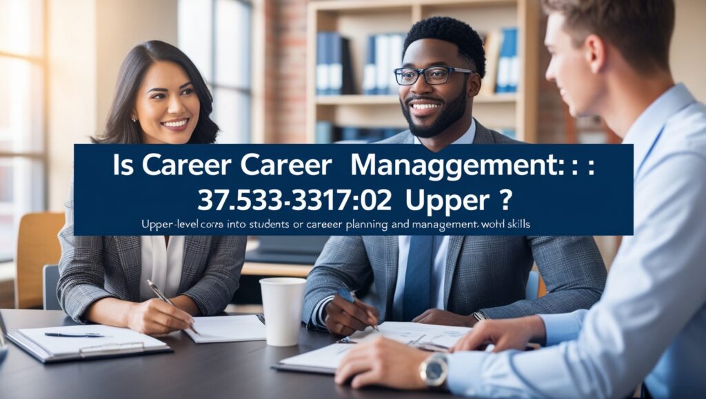 is career management: 37:533:317:02 lower or upper